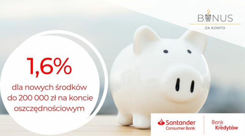 1.6% do 200 000 zł na koncie oszczędnościowym w Santander Consumer Bank