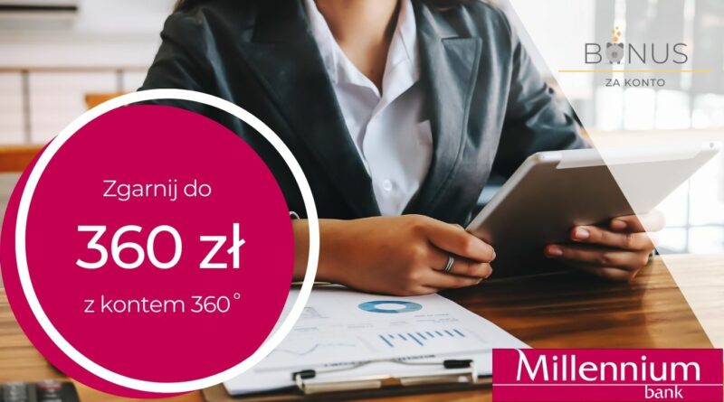 Bonus 360 zł za założenie Konta 360° w Banku Millennium