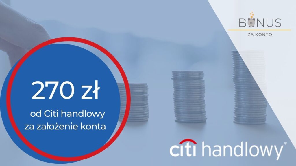 270 zł bonusu za  otwarcie Citikonta w Citi handlowym