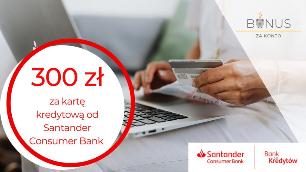 300 zł do Biedronki za wyrobienie karty kredytowej + do 360 zł moneybacku od Santander Consumer Bank