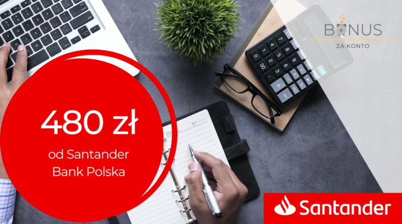 480 zł premii od Santander Bank Polska
