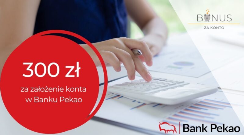 łatwe 300 zł za konto w Pekao (+5% dla oszczędności)