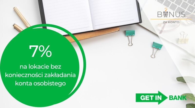 7% na lokacie bez zakładania konta w Getin Banku
