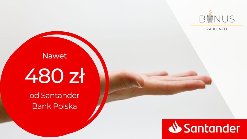 480 zł za założenie Konta Jakie Chcę + 6,25% na lokacie + 1% moneybacku + 100 zł dla nastolatka od Santander Bank Polska