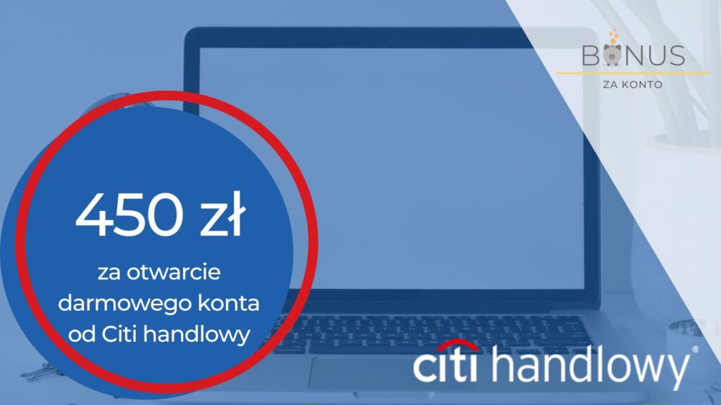 Rekordowe 450 zł premii za założenie Citikonta od Citibanku