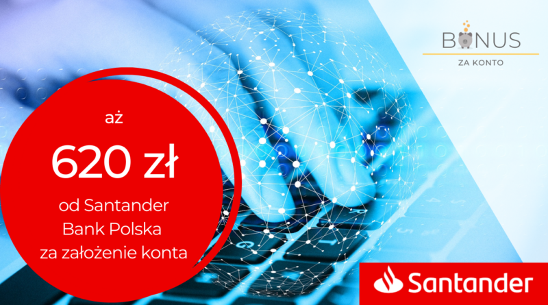 Santander Bank Polska przyznaje 620 zł za założenie konta Dodatkowo 7% na lokacie mobilnej.