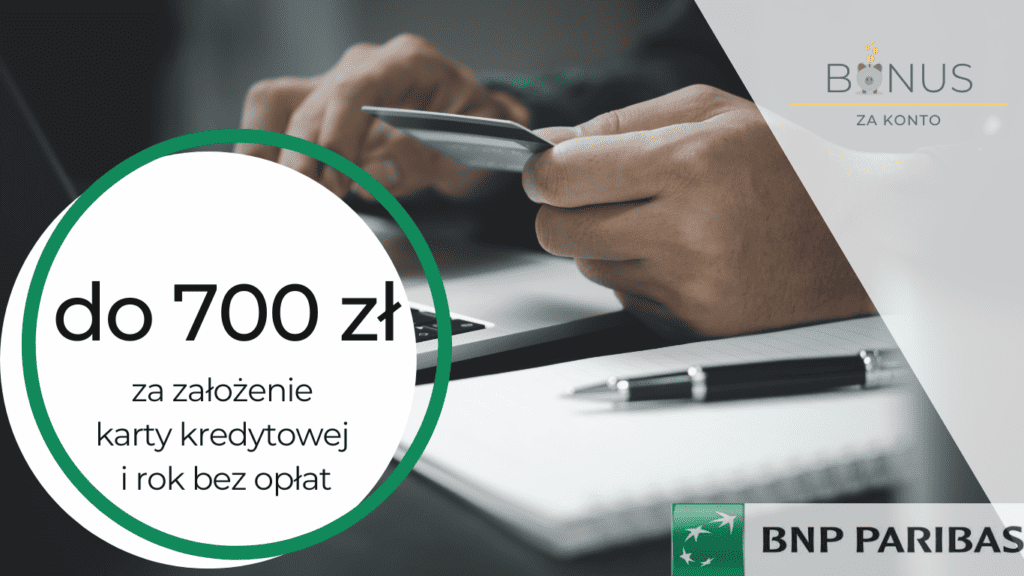 Promocja BNP Paribas – do 700 zł premii za kartę kredytową